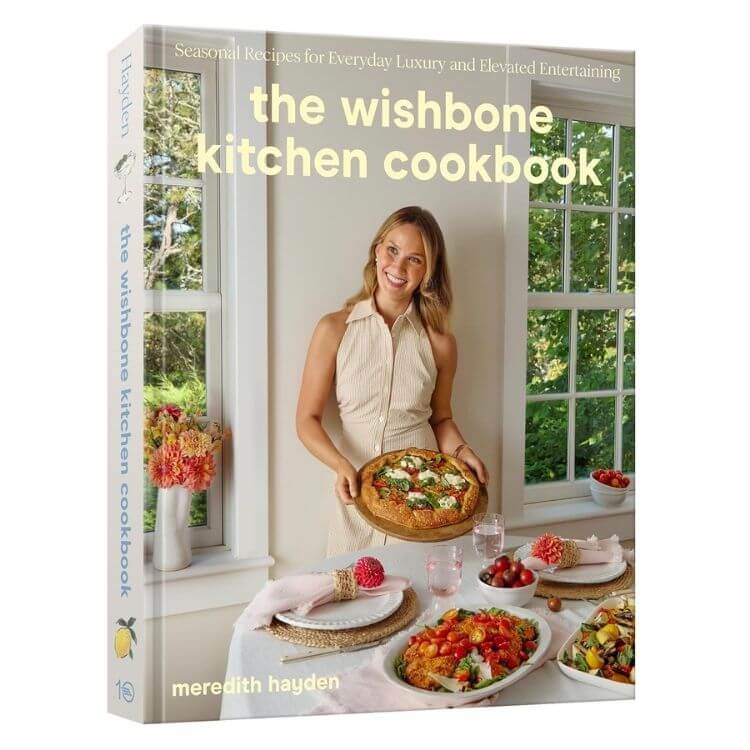 <i>The Wishbone Kitchen Cookbook: Seasonal Recipes for Everyday Luxury and Elevated Entertaining</i>