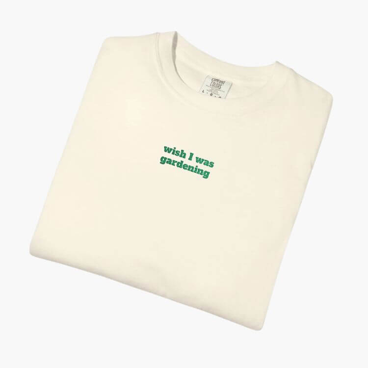Wish I Was Gardening Tee