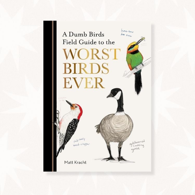 <i>A Dumb Birds Field Guide to the Worst Birds Ever</i> Book