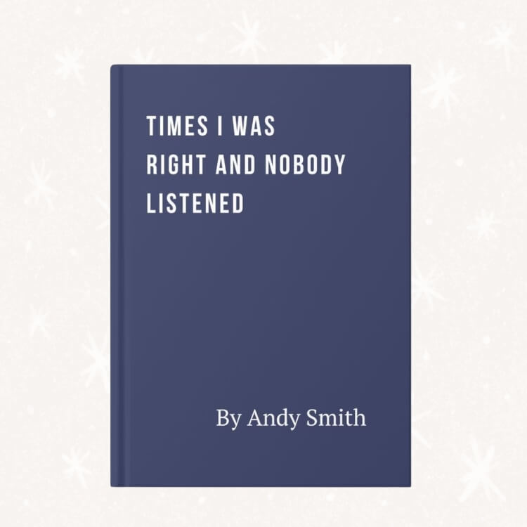Funny Sarcastic Notebook: <em>Times I Was Right and Nobody Listened</em>