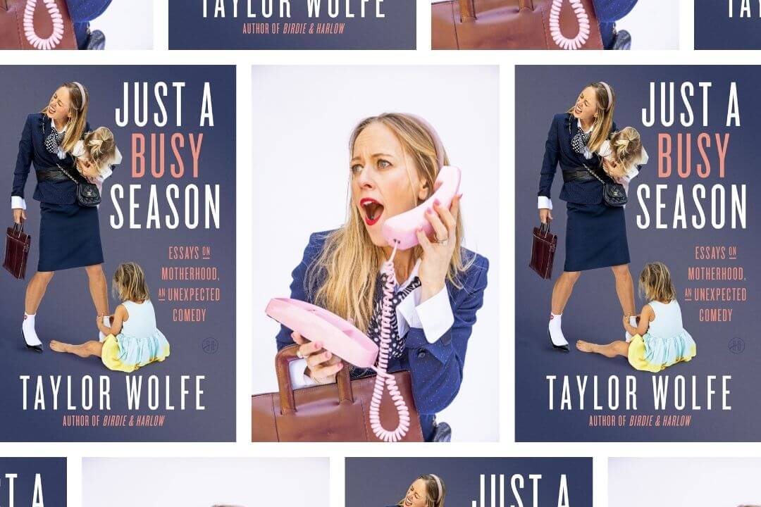 Taylor Wolfe’s ‘Just a Busy Season’ Is the Book Every Millennial Mom Should Read